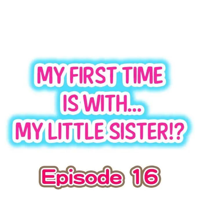 [Porori] My First Time is with.... My Little Sister?! Ch.16 Fhentai - Page 1