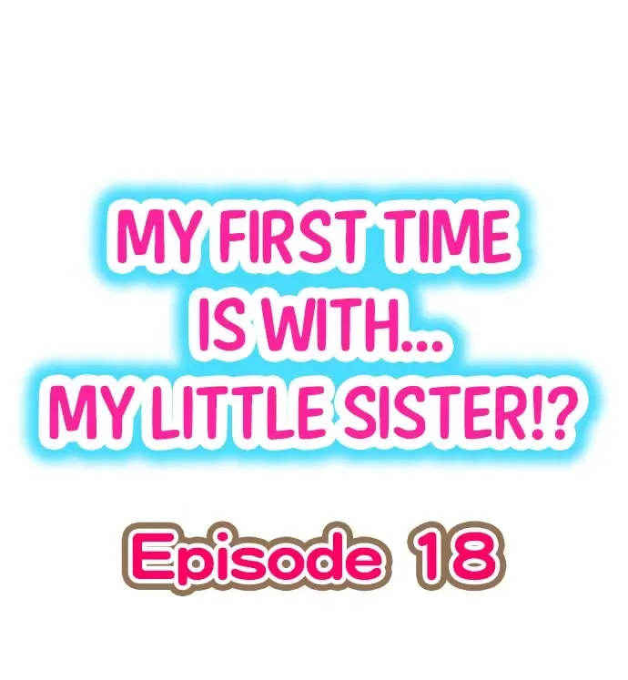[Porori] My First Time is with.... My Little Sister?! Ch.18 Fhentai - Page 1