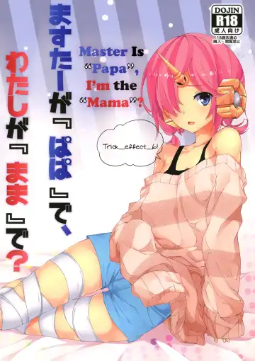 Read [Tries] Trick_effect_6: Master Is "Papa", I'm the "Mama"? - Fhentai