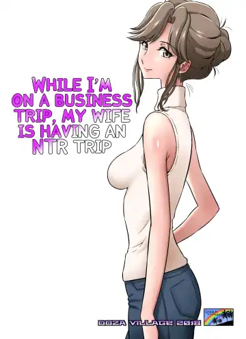 Read [Dozamura] Ore Shucchouchuu, Tsuma Netorarechuu. - Fhentai