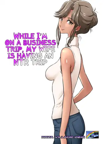 [Dozamura] Ore Shucchouchuu, Tsuma Netorarechuu. Fhentai - Page 55