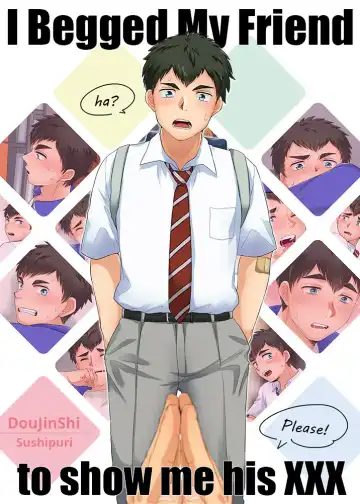 Read [Kanbe Chuji] Shinyuu ni Dogeza shite xxx Misete Moraimashita | I Begged My Friend To Show Me His XXX - Fhentai