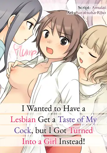 Read [Kuratsuka Riko] Leskko ni Otoko no Yosa o Oshieyou to Shitara Nyotaika Choukyou Sareta Ore | I Wanted to Have a Lesbian Get a Taste of My Cock, but I Got Turned Into a Girl Instead (decensored) - Fhentai