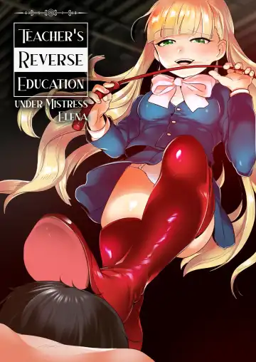 Read [Toppogi] Elena-sama ni Yoru Kyoushi Gyaku Kyouiku | Teacher's Reverse Education Under Mistress Elena - Fhentai