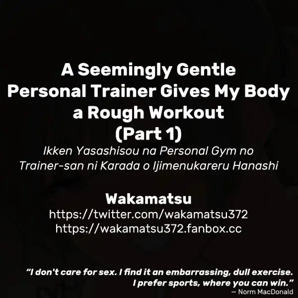 [Wakamatsu] Ikken Yasashisou na Personal Gym no Trainer-san ni Karada o Ijimenukareru Hanashi | A Seemingly Gentle Personal Trainer Gives My Body a Rough Workout Fhentai - Page 9