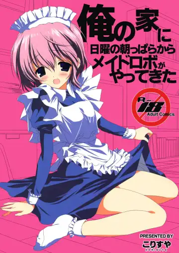 Read [Korisu] Ore no Ie ni Nichiyou no Asapparakara Maid Robo ga Yattekita - Fhentai