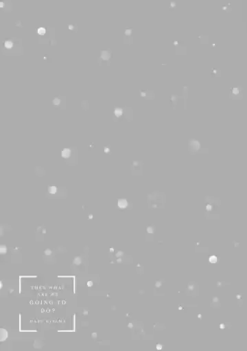 [Kiyama Haru] Sore jaa Kore kara Nani o Suru? - Then What Are We Going To Do? Fhentai - Page 89