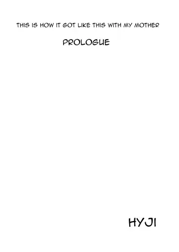 Read [Hyji] Hyo-dou (Hyji) Boku Ga Okasanto Konna Koto Ni Natchau Hanashi Joshou This is How it Got Like This With My Mother Prologue - Fhentai