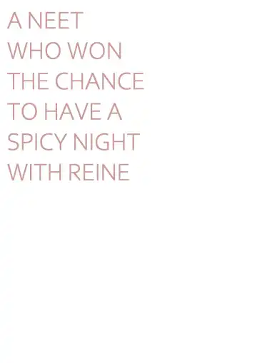 [Sifarid] A NEET WHO WON THE CHANCE TO HAVE A SPICY NIGHT WITH REINE Fhentai - Page 22