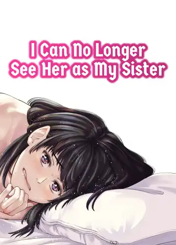 Read [Iwamoto Kuyo] Mou, Ane to Shite Ninshiki Dekinai. | I Can No Longer See Her as My Sister (decensored) - Fhentai