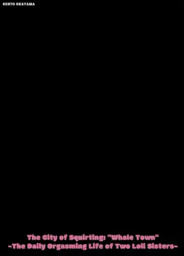 [Kento Okayama] Shiofuki no Machi "Whale Town" ~Loli Shimai no Nichijou Acme Seikatsu~ | The City Of Squirting "Whale Town" ~The Daily Orgasming Life of Two Loli Sisters Life~ Fhentai - Page 2