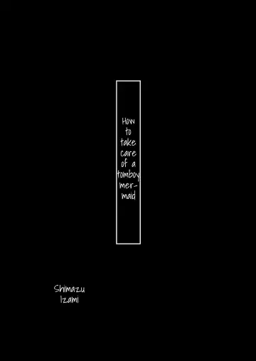 [Shimazu Isami] Sentehisshou Yudantaiteki | How to Take Care of a Tomboy Mermaid 1 Fhentai - Page 7